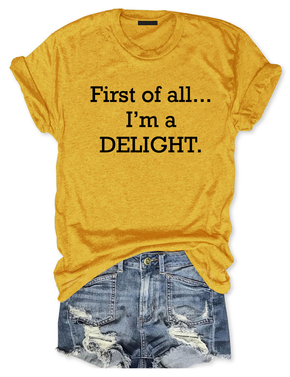 First of All, I'm a Delight T-shirt