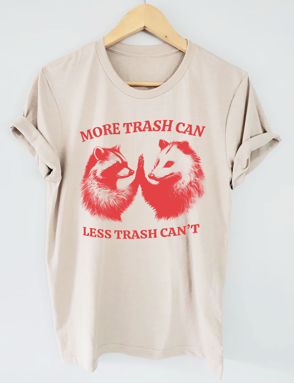 More Trash Can, Less Trash Can't T-shirt