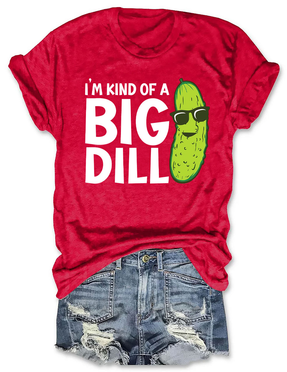 I'm Kind Of A Big Dill T-shirt