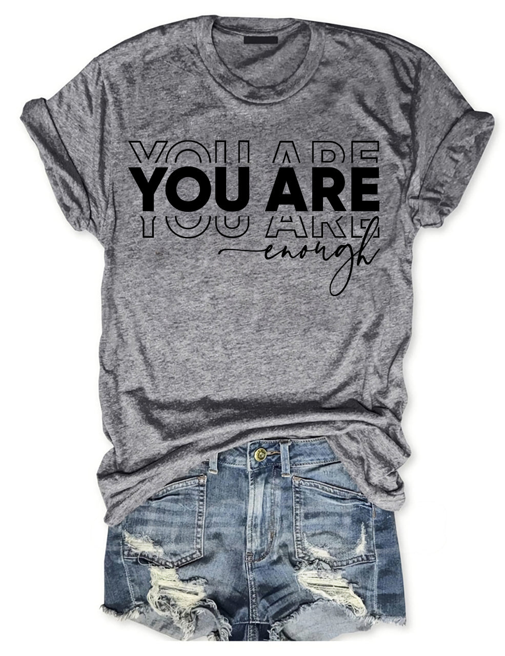 You Are Enough T-shirt
