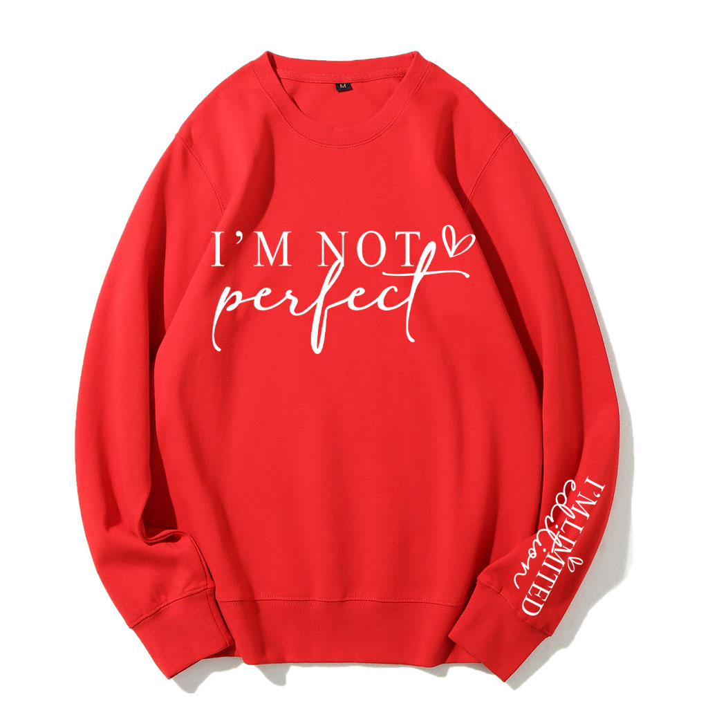 I'm Not Perfect I'm Limited Edition Sweatshirt