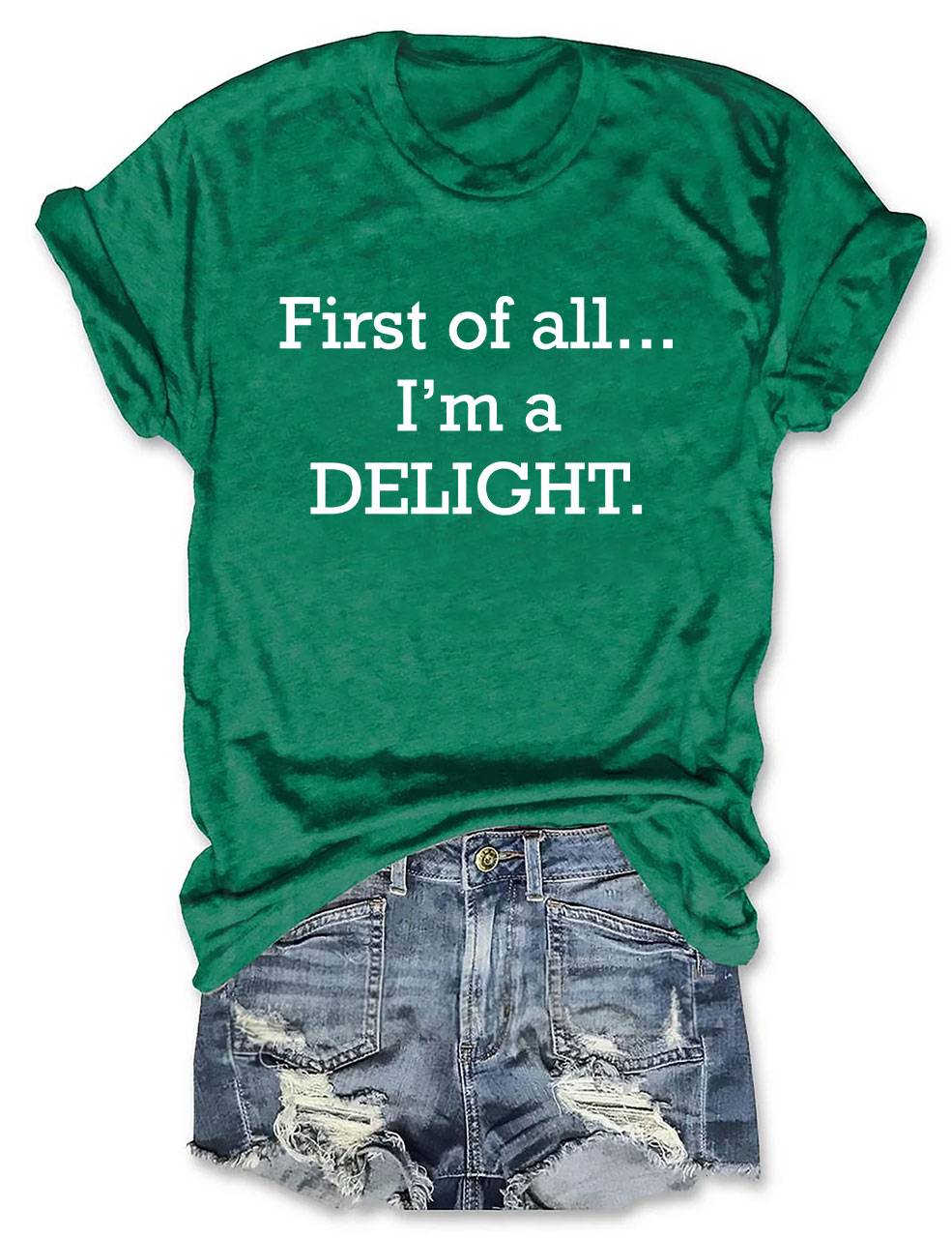 First of All, I'm a Delight T-shirt