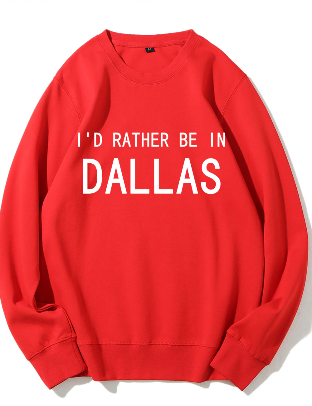 I'd Rather Be In Dallas Sweatshirt