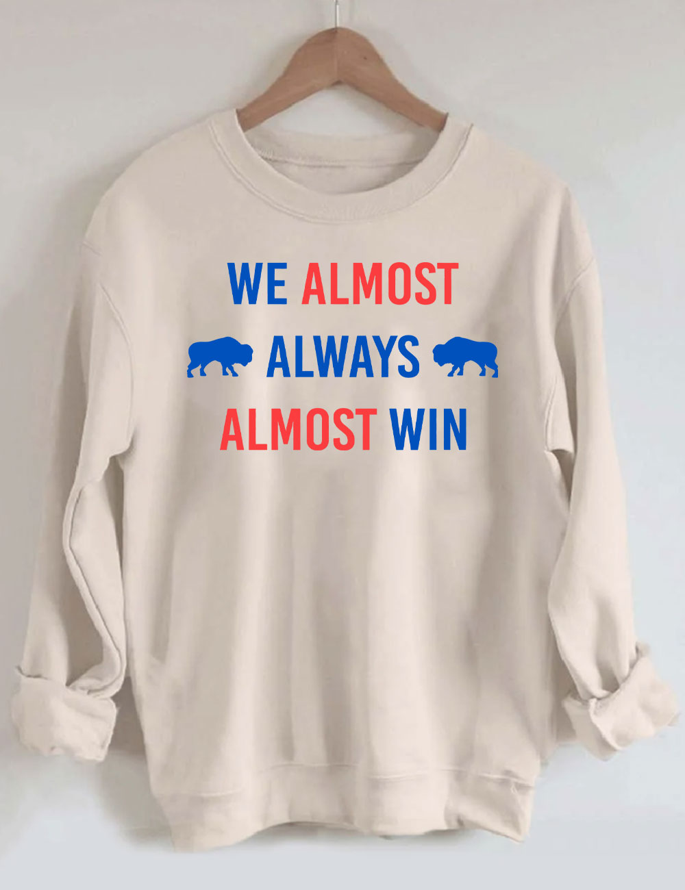 We Almost Always Almost Win Buffalo Bill Sweatshirt