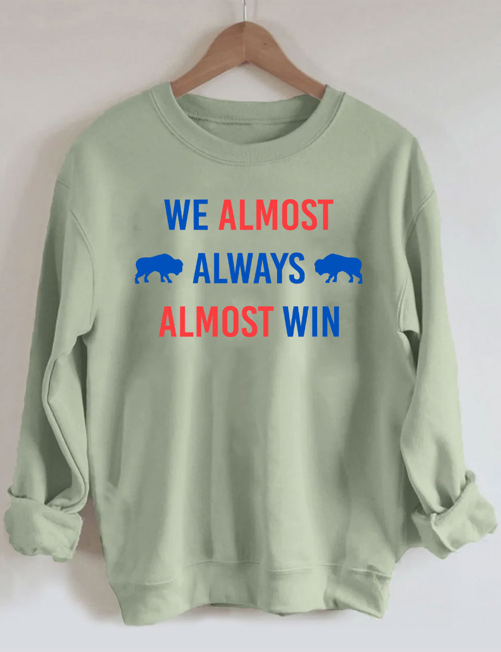 We Almost Always Almost Win Buffalo Bill Sweatshirt