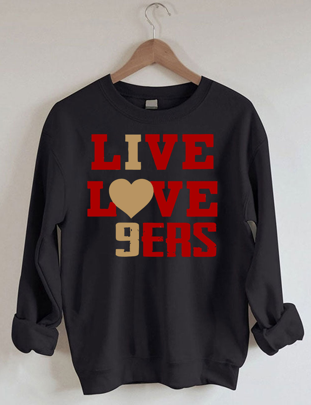 Live Love 9ers San Francisco Football Sweatshirt