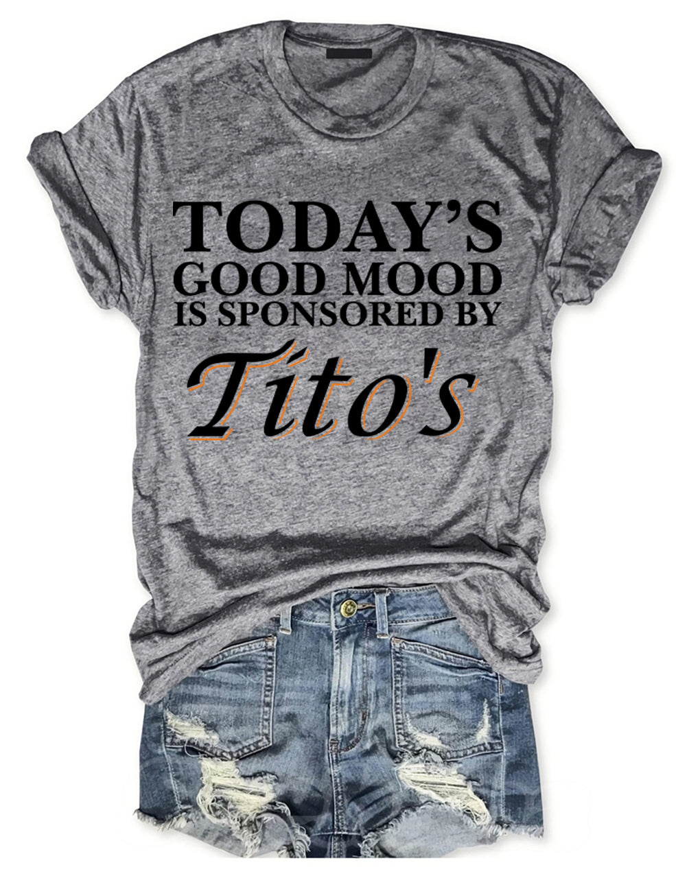 Today's Good Mood Is Sponsored By Tito's T-Shirt