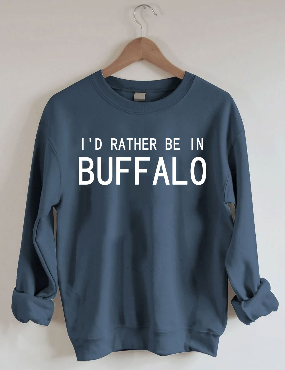 I'd Rather Be In Buffalo Sweatshirt