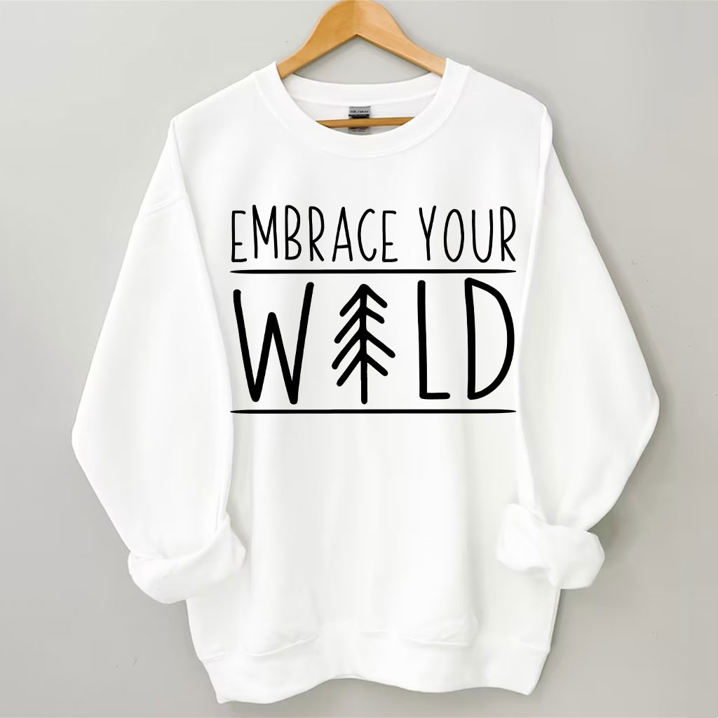 Embrace Your Wild Sweatshirt