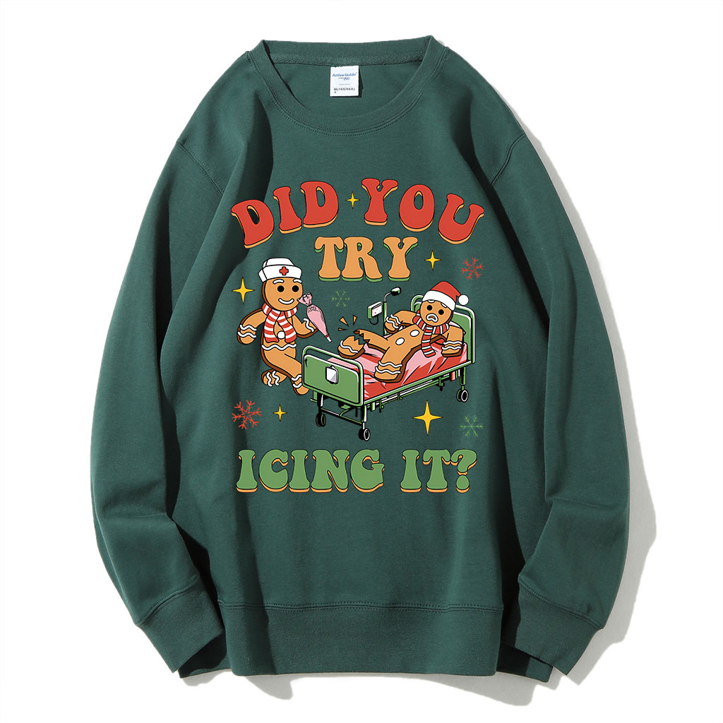 Did You Try Icing It Sweatshirt