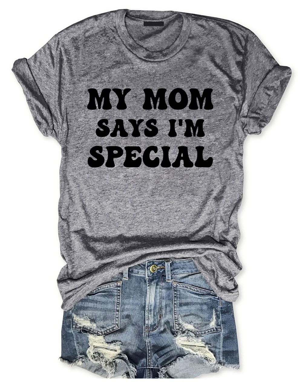 My Mom Says I'm Special T-shirt