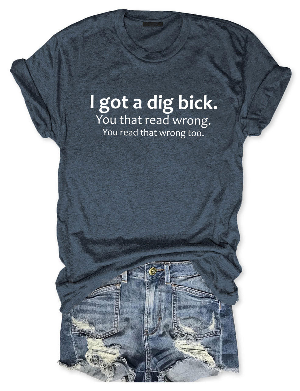 I Got A DIG Bick Funny T-Shirt