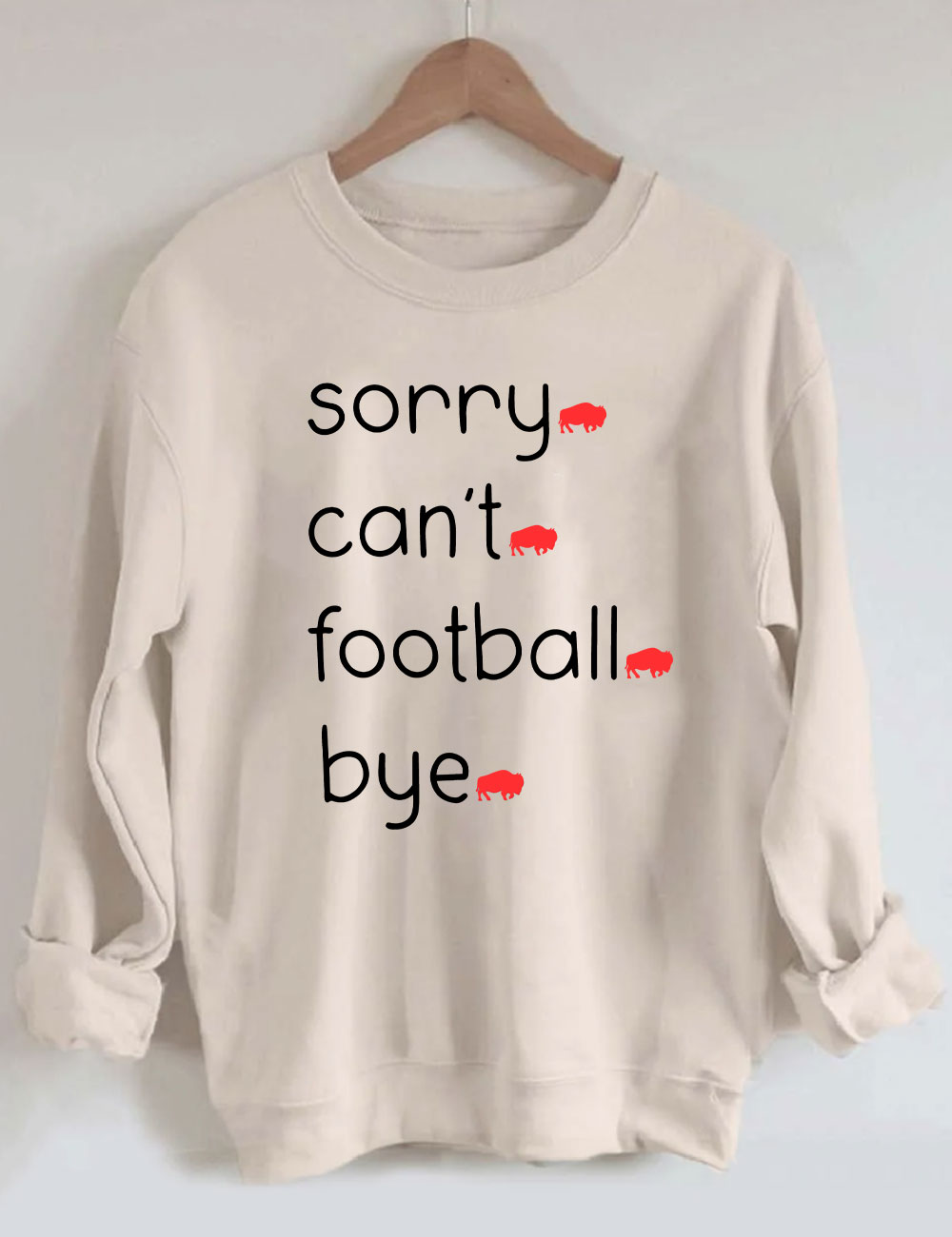 Sorry Can't Football Bye Buffalo Sweatshirt