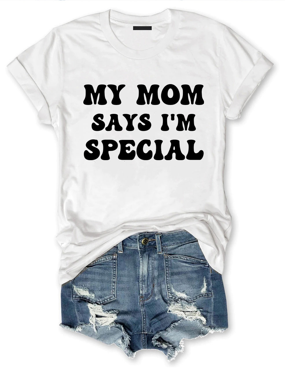 My Mom Says I'm Special T-shirt