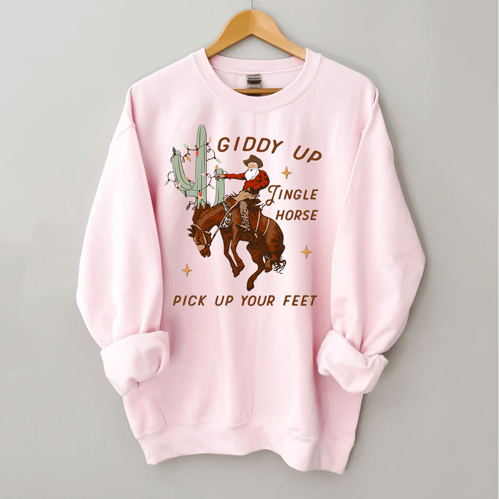Giddy Up Jingle Horse Pick Up Your Feet Sweatshirt