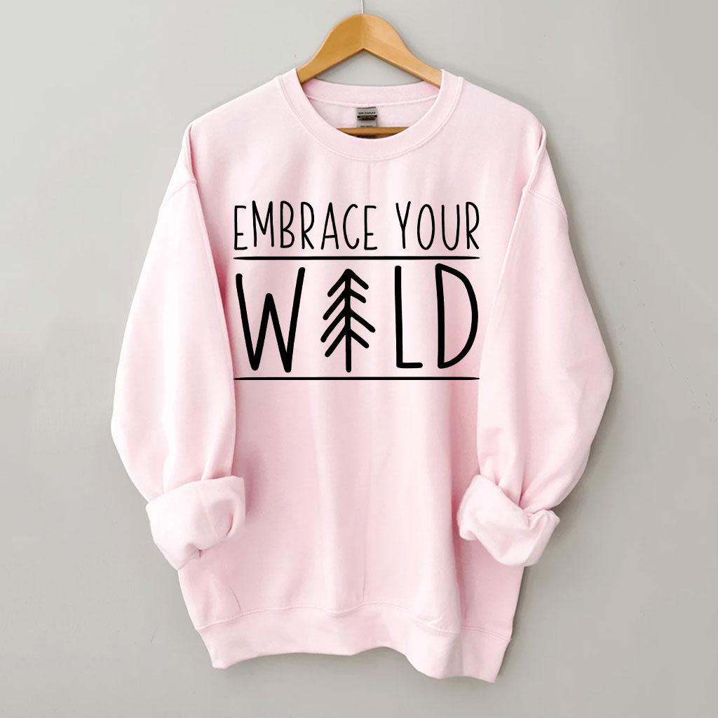 Embrace Your Wild Sweatshirt