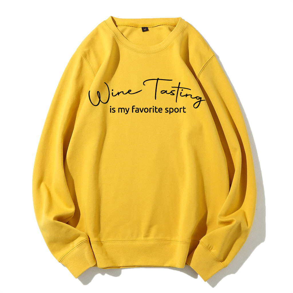 Wine Tast Is My Favorite Sport Sweatshirt