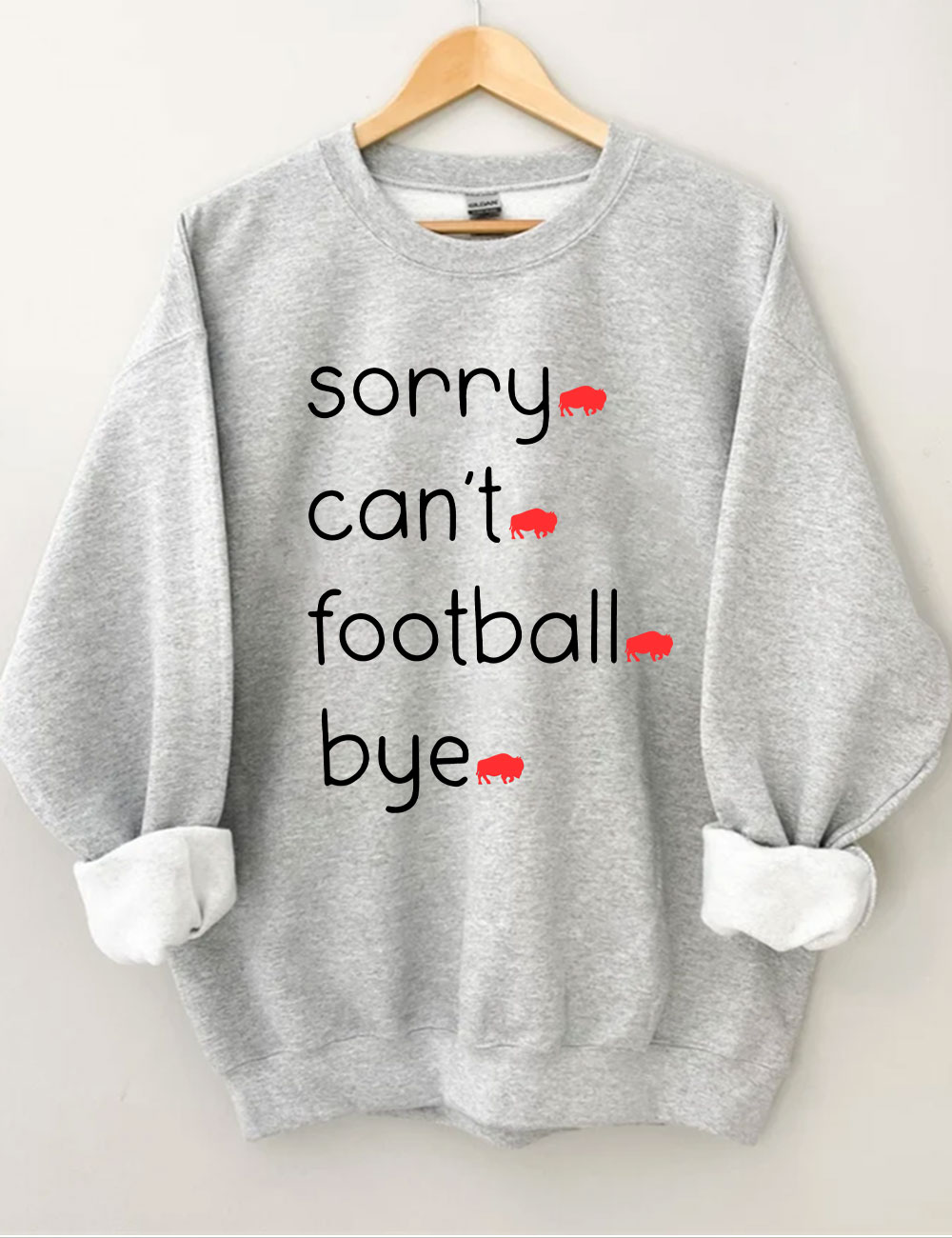 Sorry Can't Football Bye Buffalo Sweatshirt