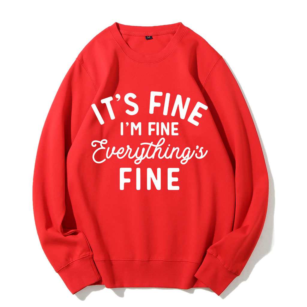 It's Fine I'm Fine Everything Is Fine Sweatshirt