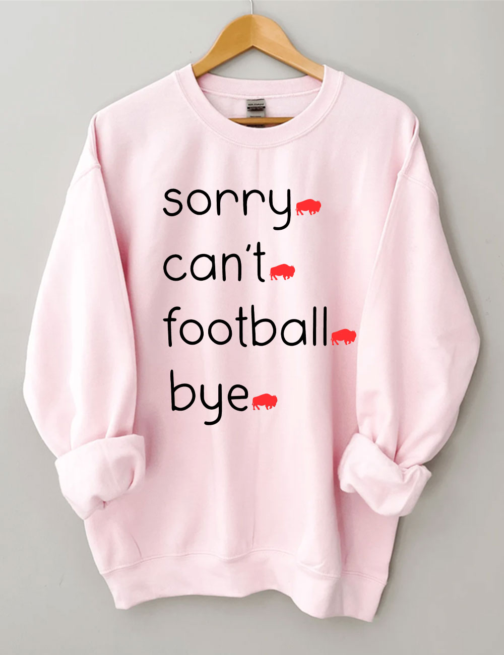 Sorry Can't Football Bye Buffalo Sweatshirt