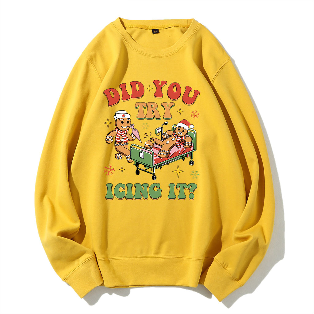 Did You Try Icing It Sweatshirt