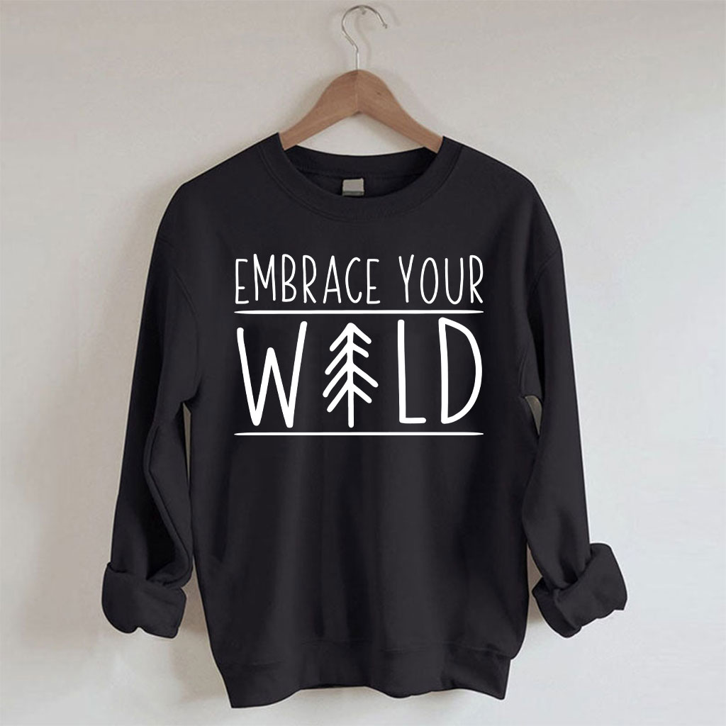 Embrace Your Wild Sweatshirt
