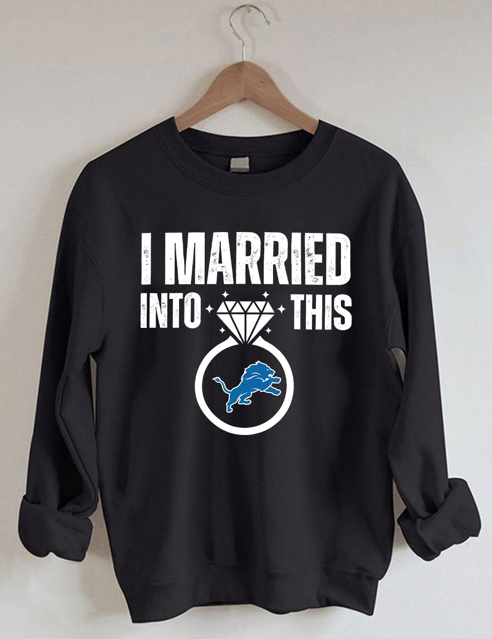 I Married Into This Detroit Lions Football Sweatshirt