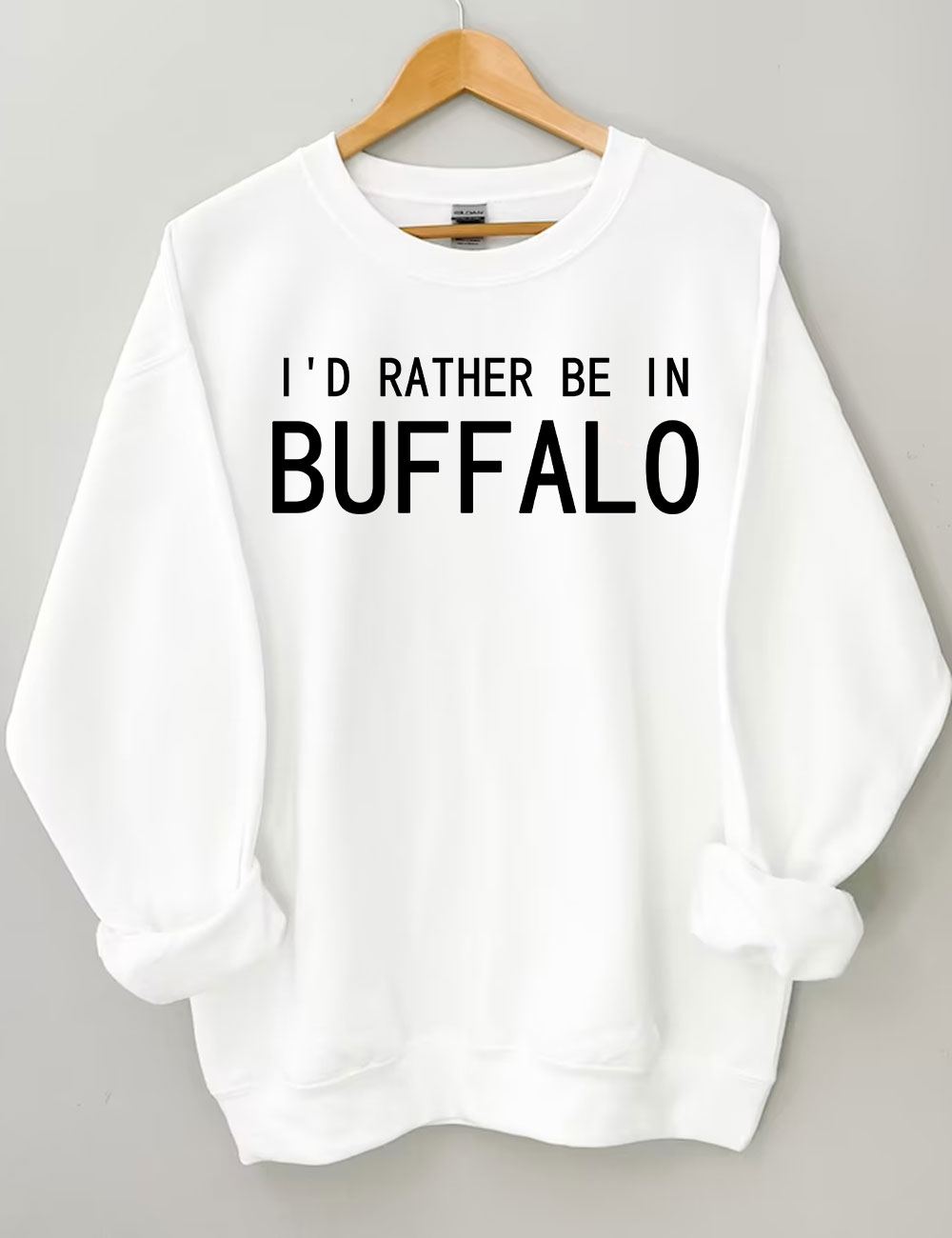 I'd Rather Be In Buffalo Sweatshirt
