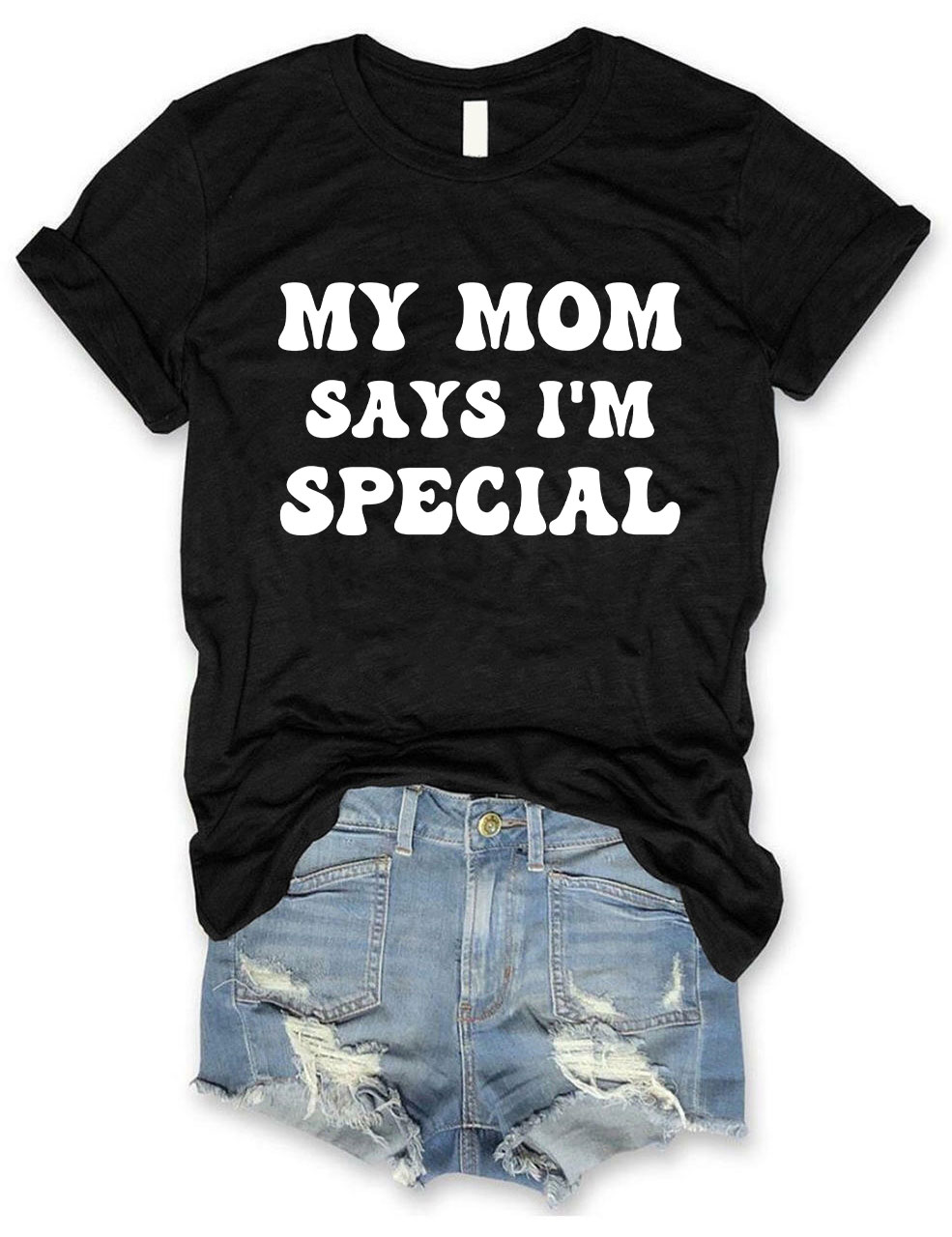 My Mom Says I'm Special T-shirt