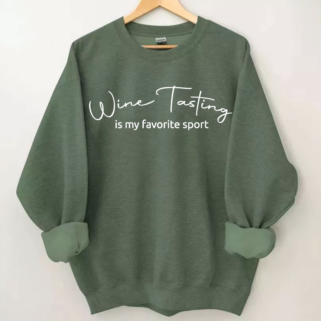 Wine Tast Is My Favorite Sport Sweatshirt