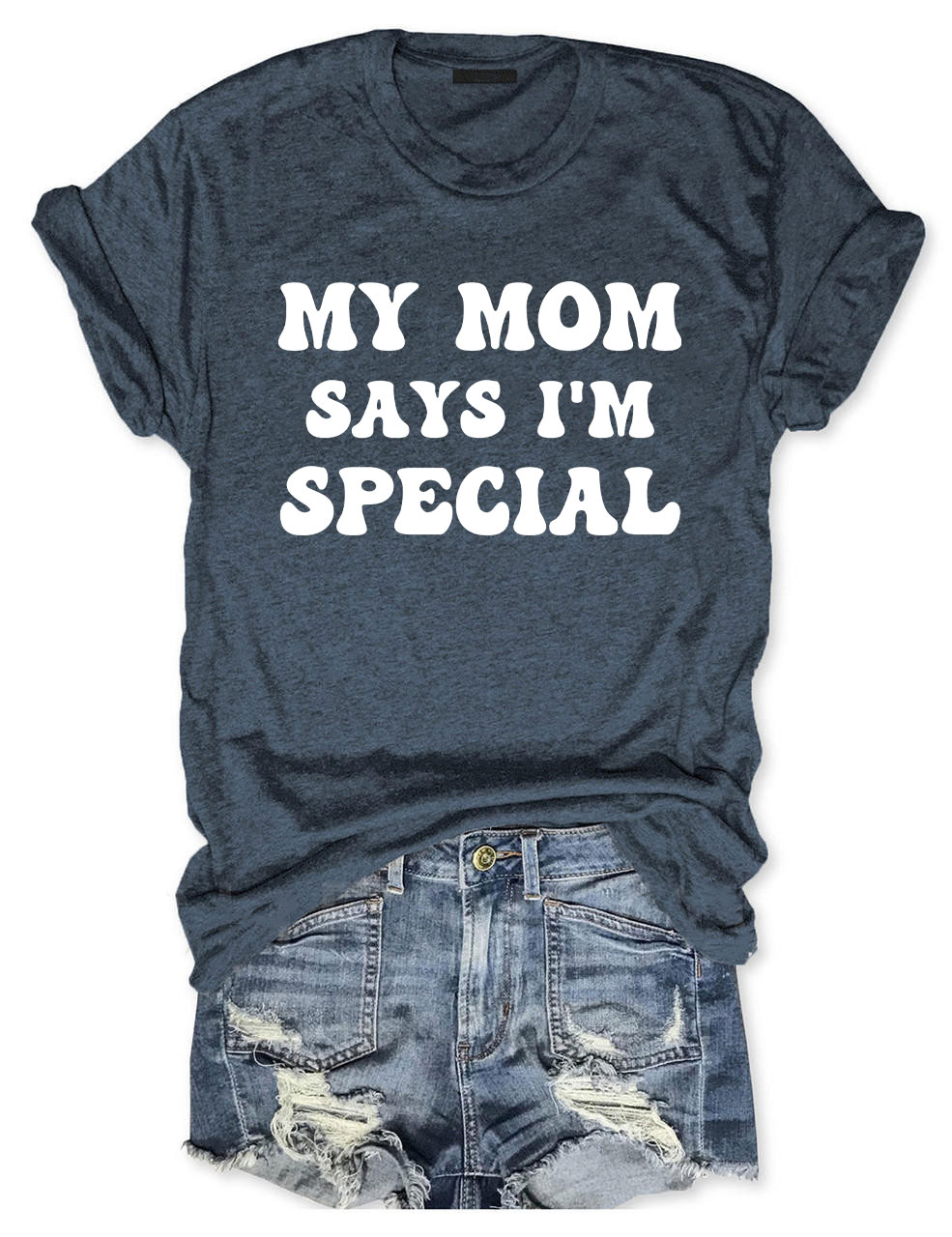My Mom Says I'm Special T-shirt