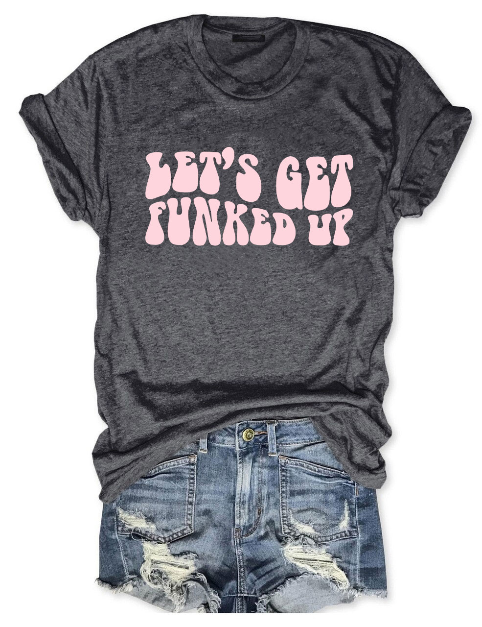 Lets Get Funked Up T-Shirt