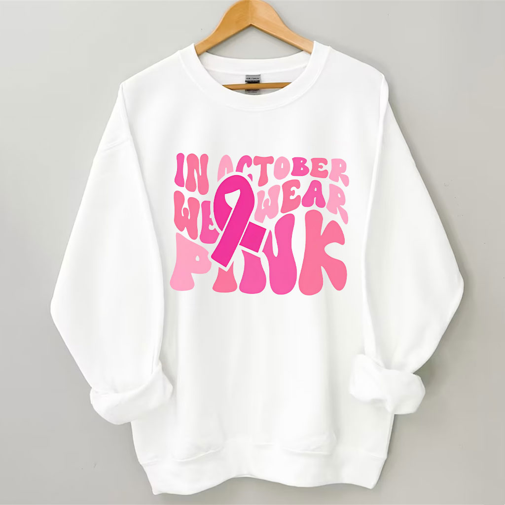 In October We Wear Pink Sweatshirt