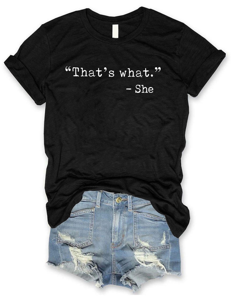 That's what -She Funny T-shirt