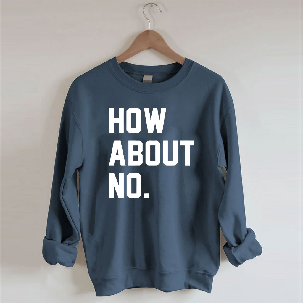 How About No Sweatshirt
