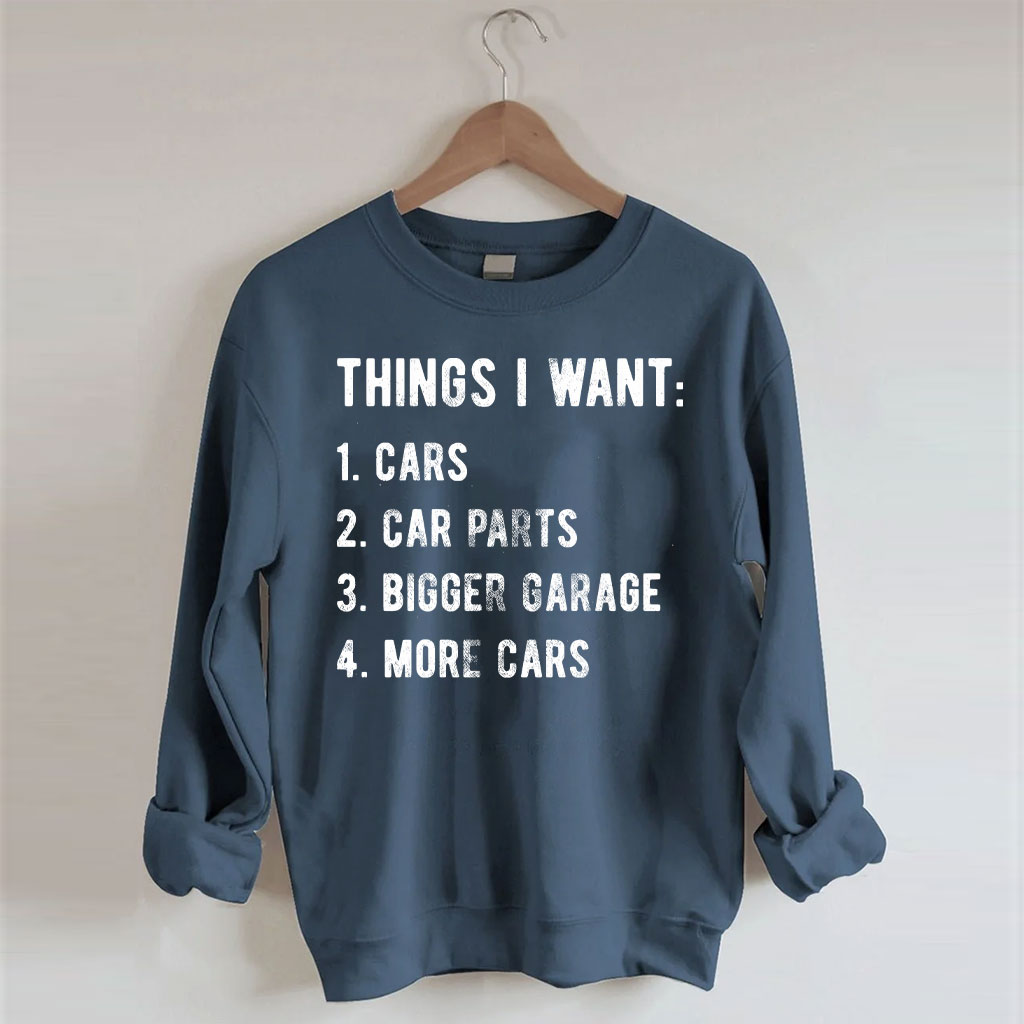 Things I Want More Car Sweatshirt