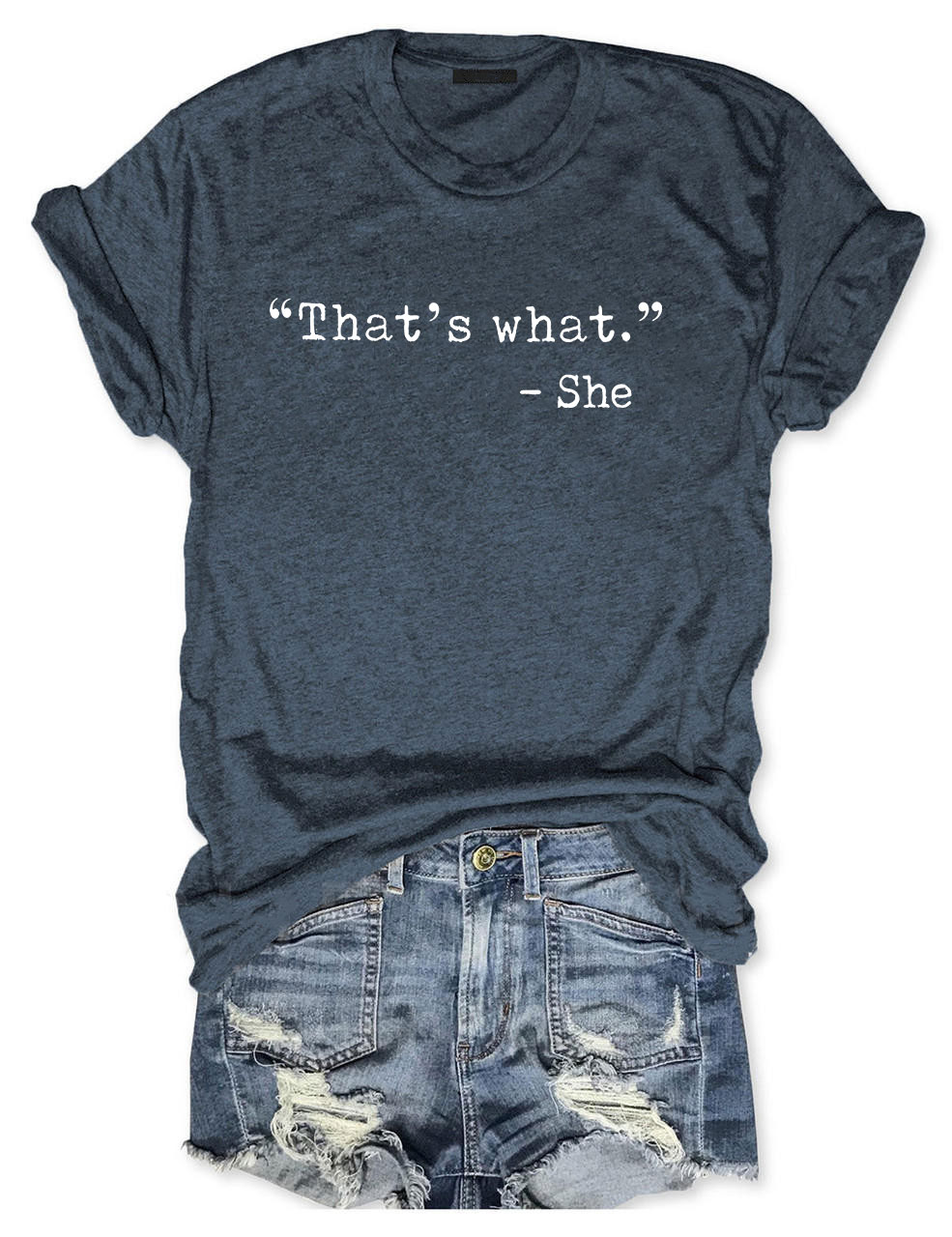 That's what -She Funny T-shirt