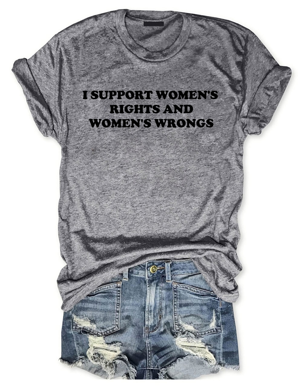 I Support Women's Rights And Women's Wrongs Funny T-Shirt