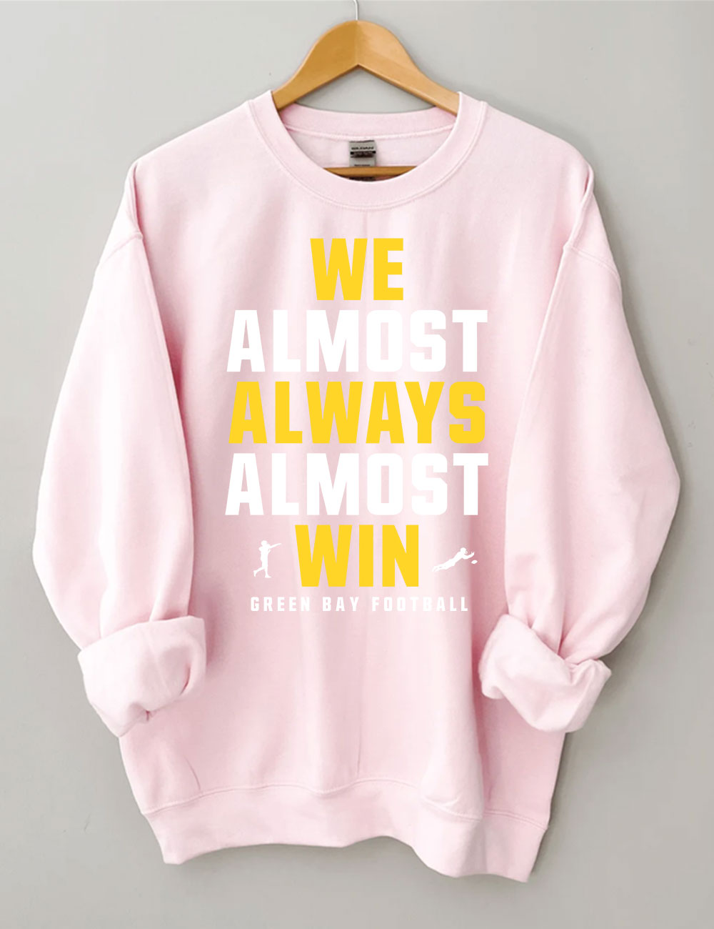We Almost Always Almost Win Green Bay Football Sweatshirt