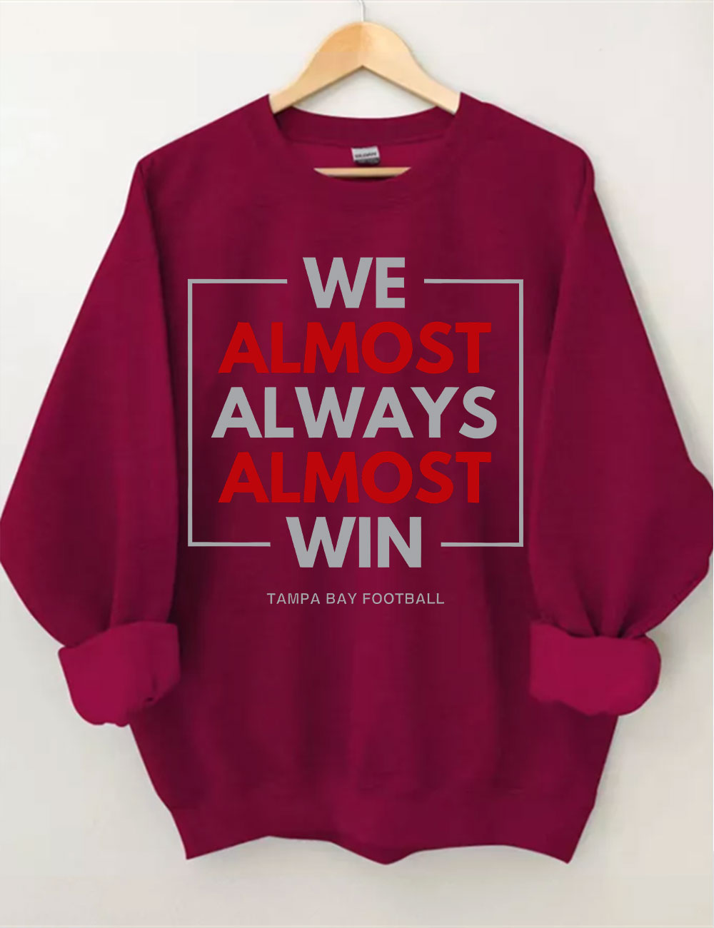 We Almost Always Almost Win Tampa Bay Buccaneers Sweatshirt