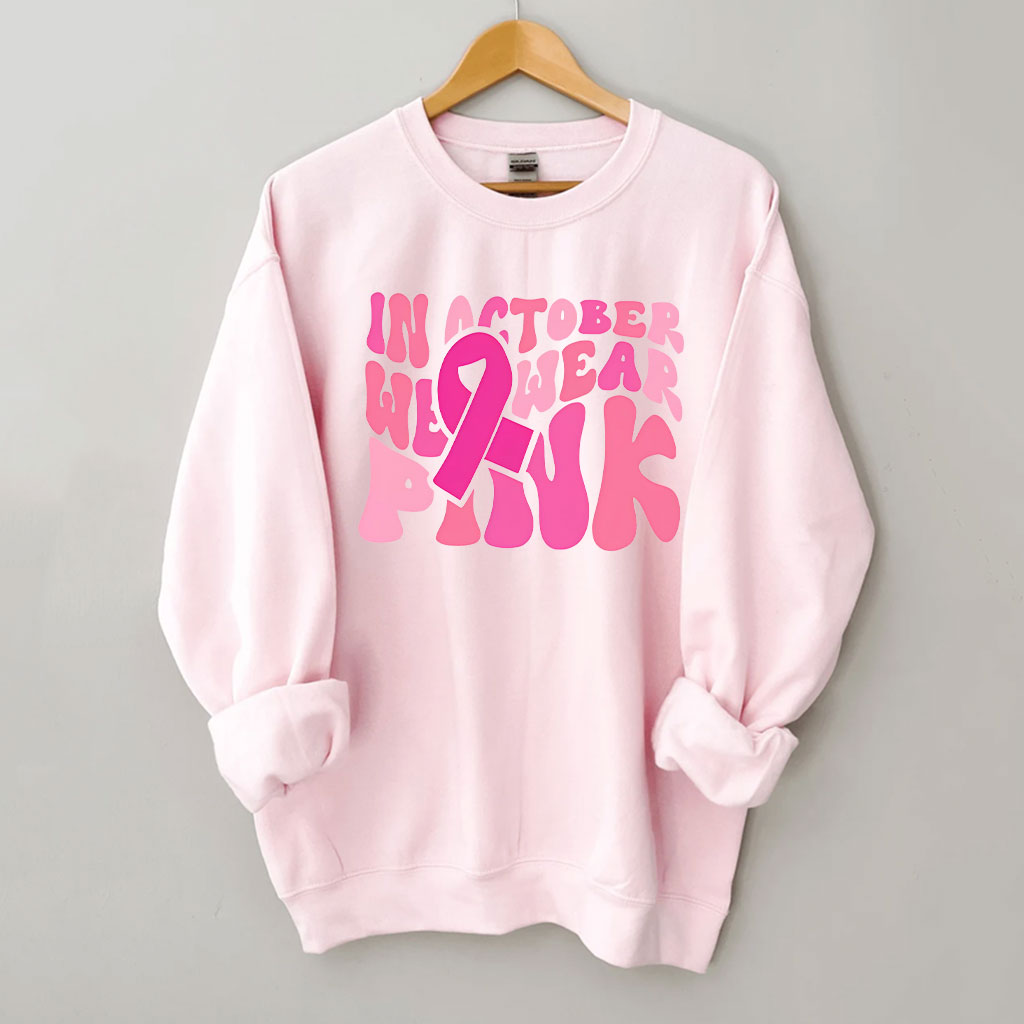 In October We Wear Pink Sweatshirt