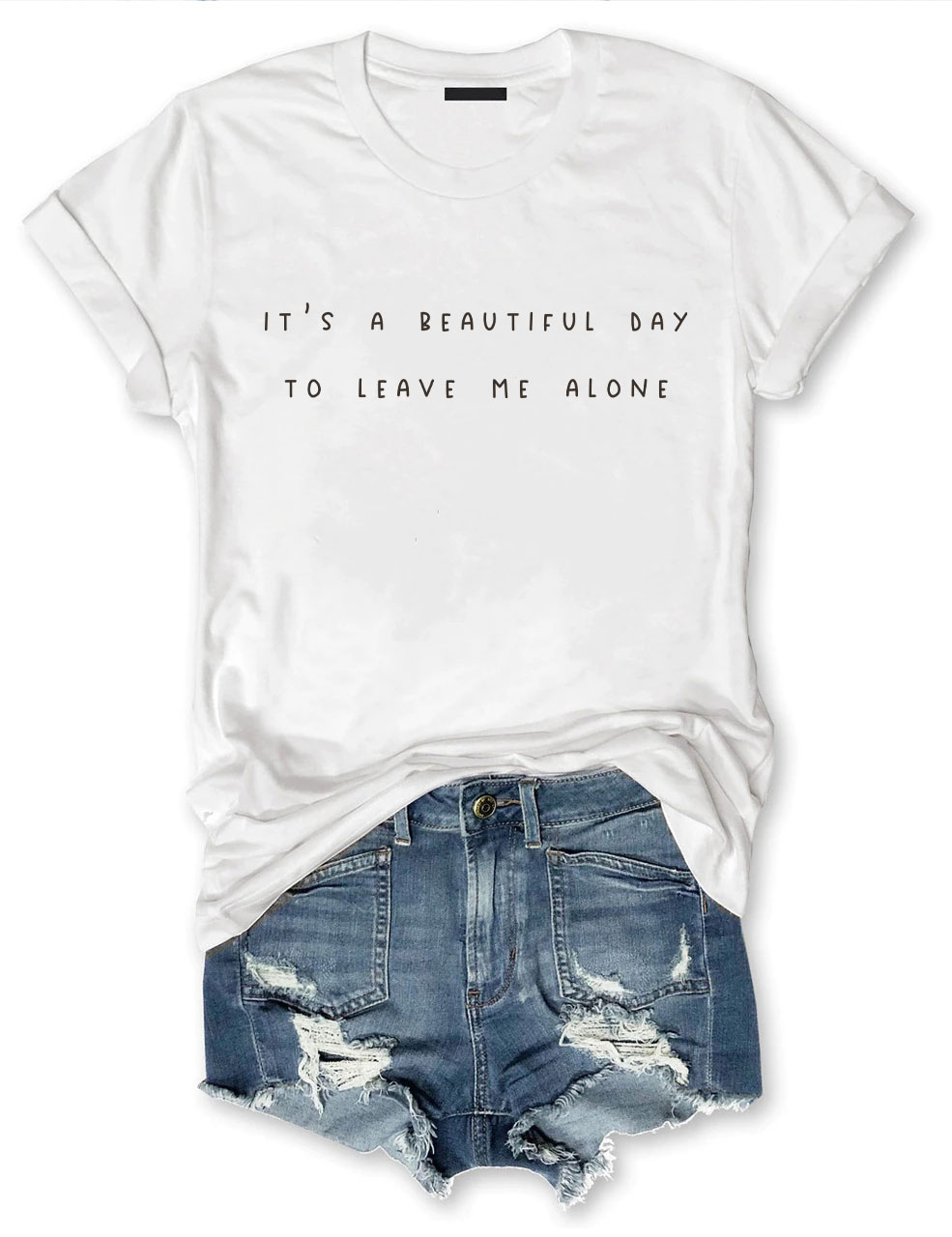 It's A Beautiful Day To Leave Me Alone T-shirt