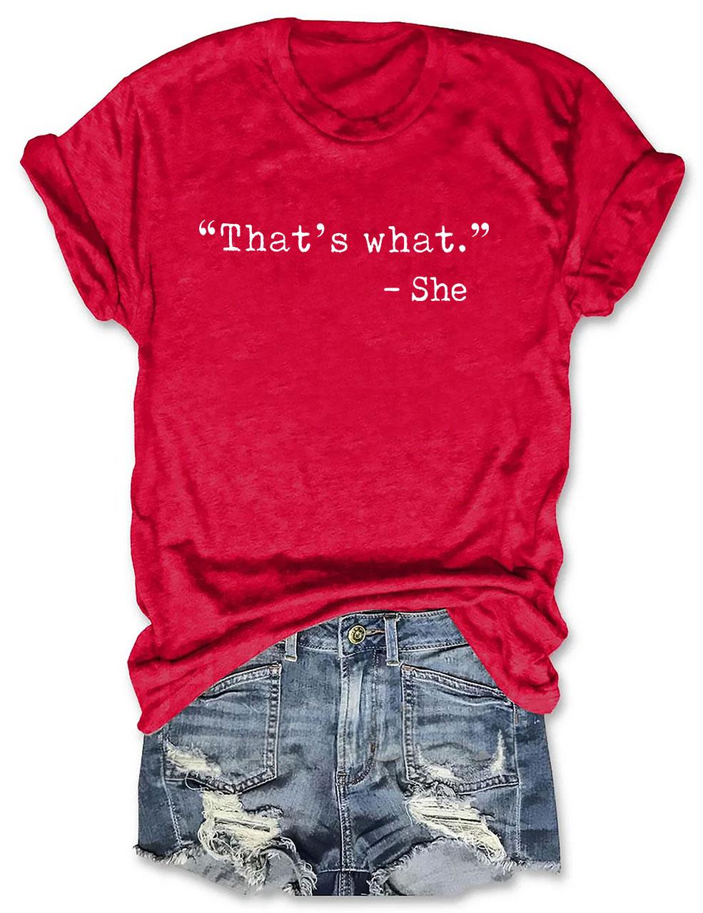 That's what -She Funny T-shirt