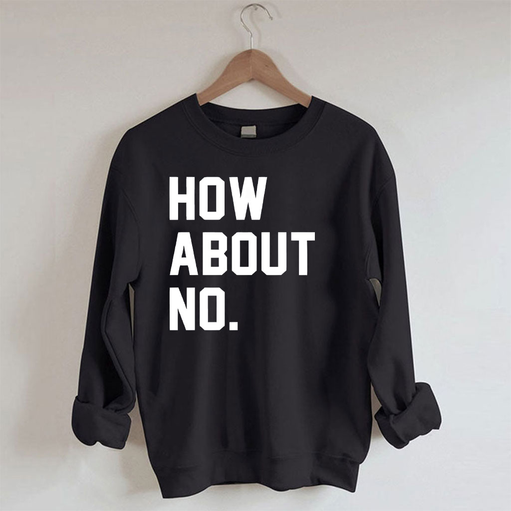 How About No Sweatshirt