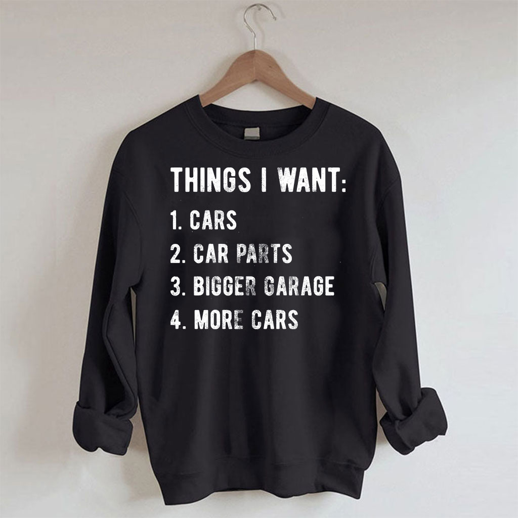 Things I Want More Car Sweatshirt