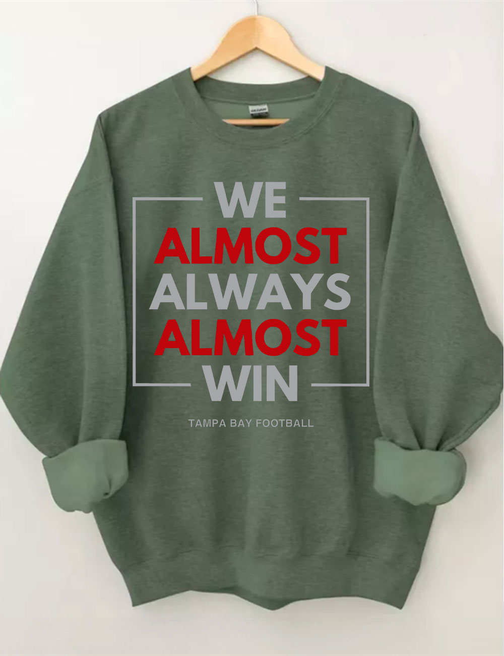 We Almost Always Almost Win Tampa Bay Buccaneers Sweatshirt