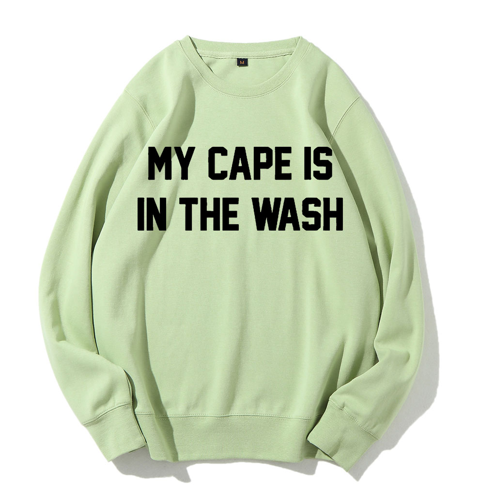 My Cape Is In The Wash Sweatshirt