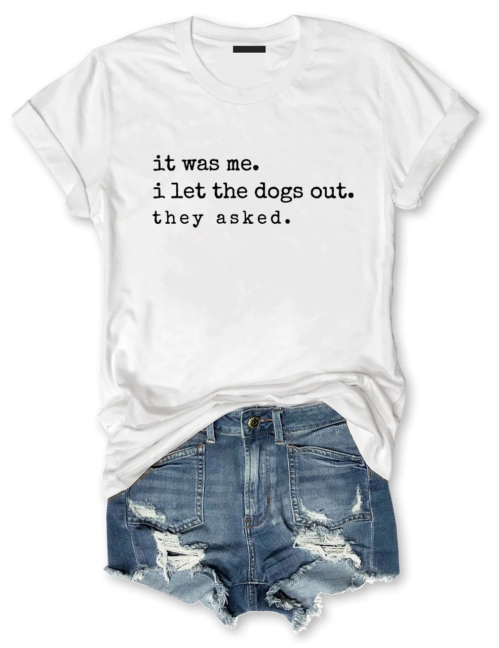 It Was Me I Let The Dogs Out They Asked Funny Dog T-shirt