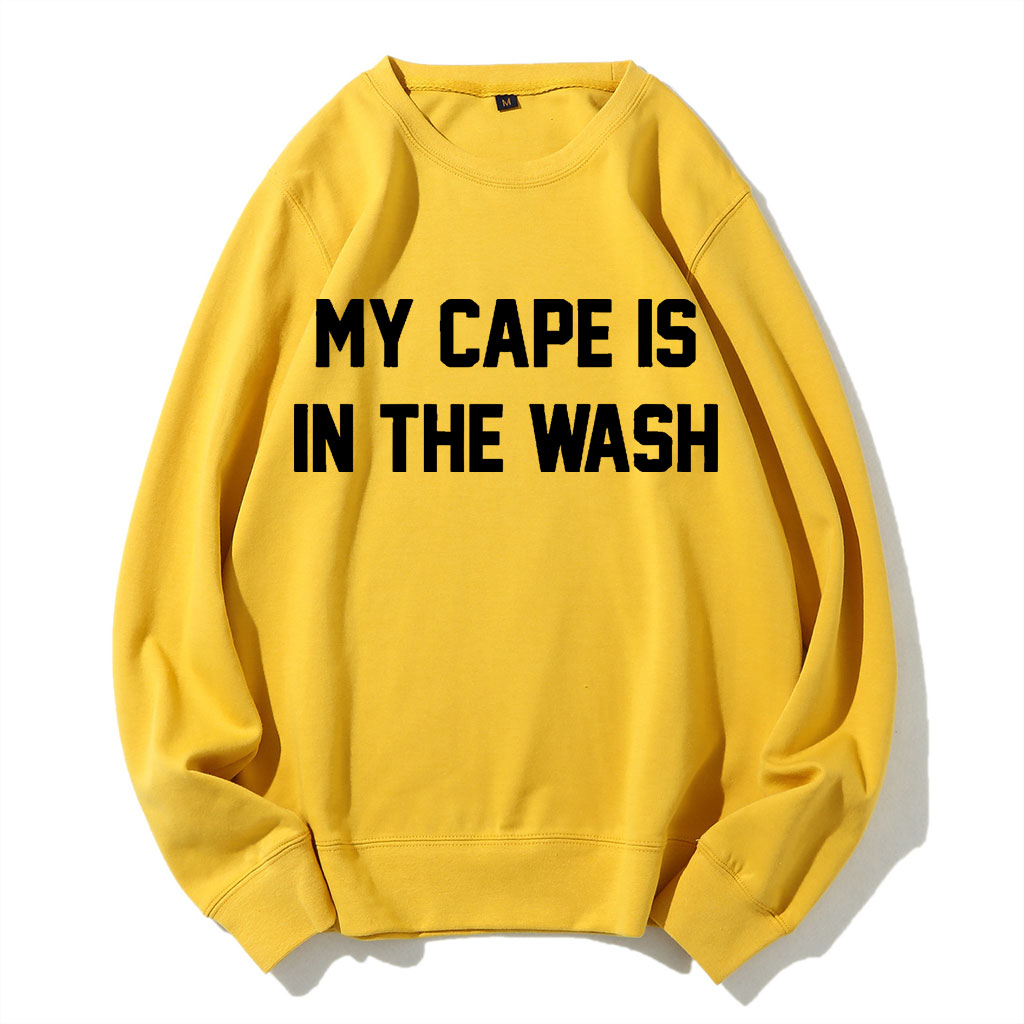 My Cape Is In The Wash Sweatshirt