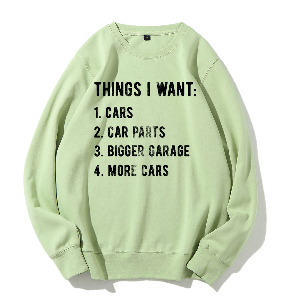 Things I Want More Car Sweatshirt